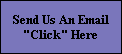 Send Us An Email
"Click" Here
