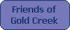 Friends of
Gold Creek